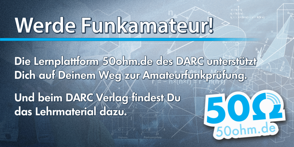 Die Lernplattform 50ohm.de des DARC unterstützt Dich auf deinem Weg zur Amateurfunkprüfung. Und beim DARC Verlag findest Du das Lehrmaterial dazu.